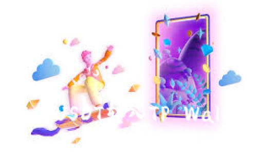 如何将火币中的USDT转入TP Wallet的详细指南